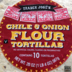 Trader Joe's Chile & Onion Flour Tortillas