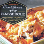 Trader Joe's Cauliflower Tot Casserole
