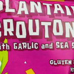 Trader Joe's Plantain Croutons with Garlic and Sea Salt