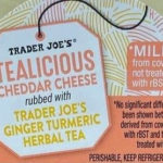 Trader Joe's Tealicious Cheddar Cheese rubbed with Turmeric Ginger Herbal Tea