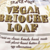 Trader Joe's Vegan Brioche Loaf